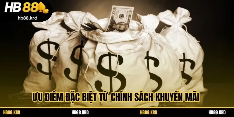 Ưu điểm đặc biệt từ chính sách khuyến mãi